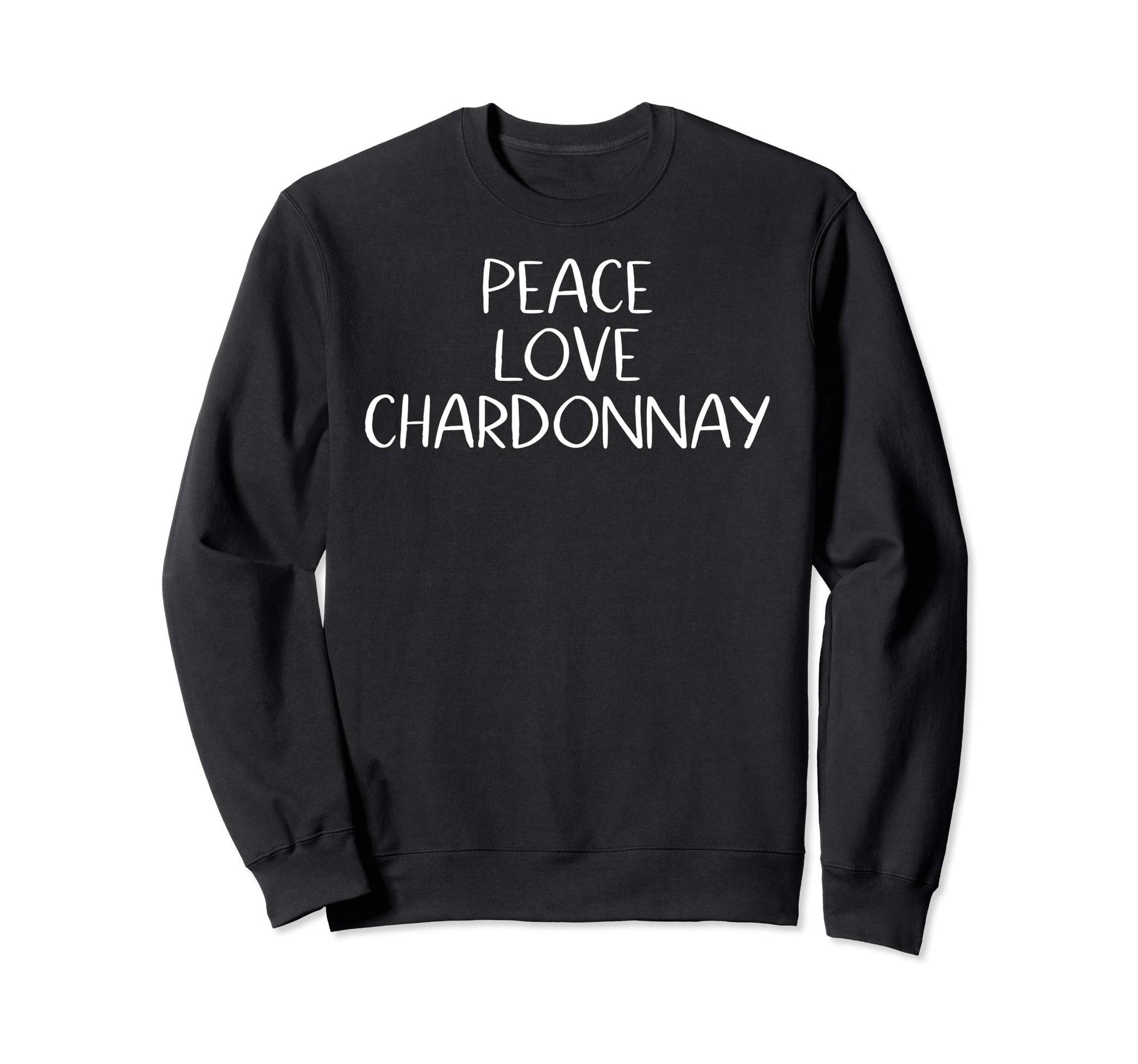 Peace Love Chardonnay Wine Sweatshirt - Trendy Graphic for Adults - T-Shirt, Sweatshirt, Hoodie