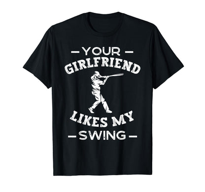 Your Girlfriend Likes My Swing Funny T-Shirt - Custom Art Print for Adults - T-Shirt, Sweatshirt, Hoodie