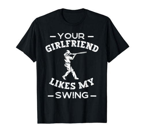 Your Girlfriend Likes My Swing Funny T-Shirt - Custom Art Print for Adults - T-Shirt, Sweatshirt, Hoodie