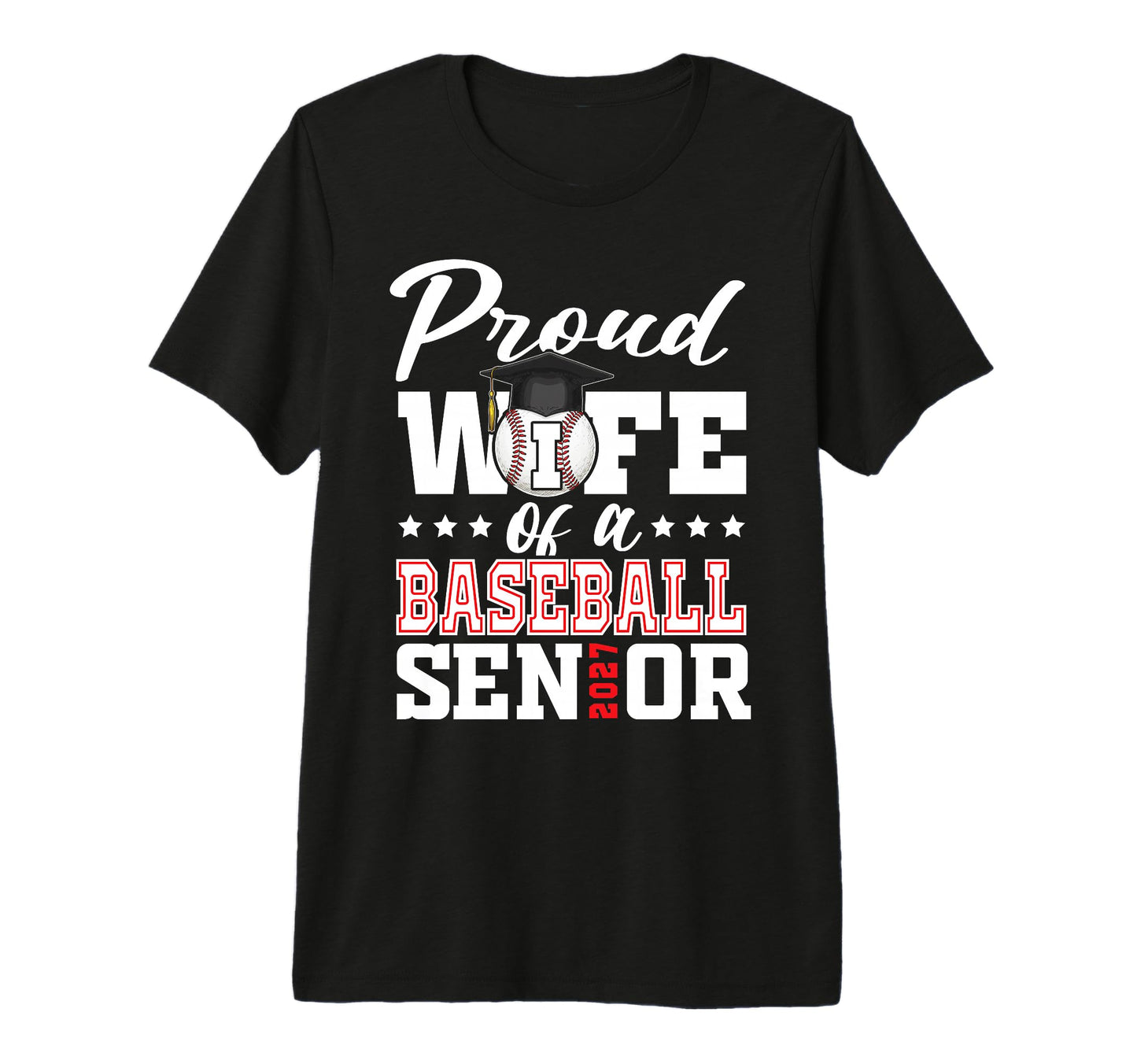 Proud Wife Baseball Senior 2027 T-Shirt - Casual Everyday Wear Men Women - T-Shirt, Sweatshirt, Hoodie