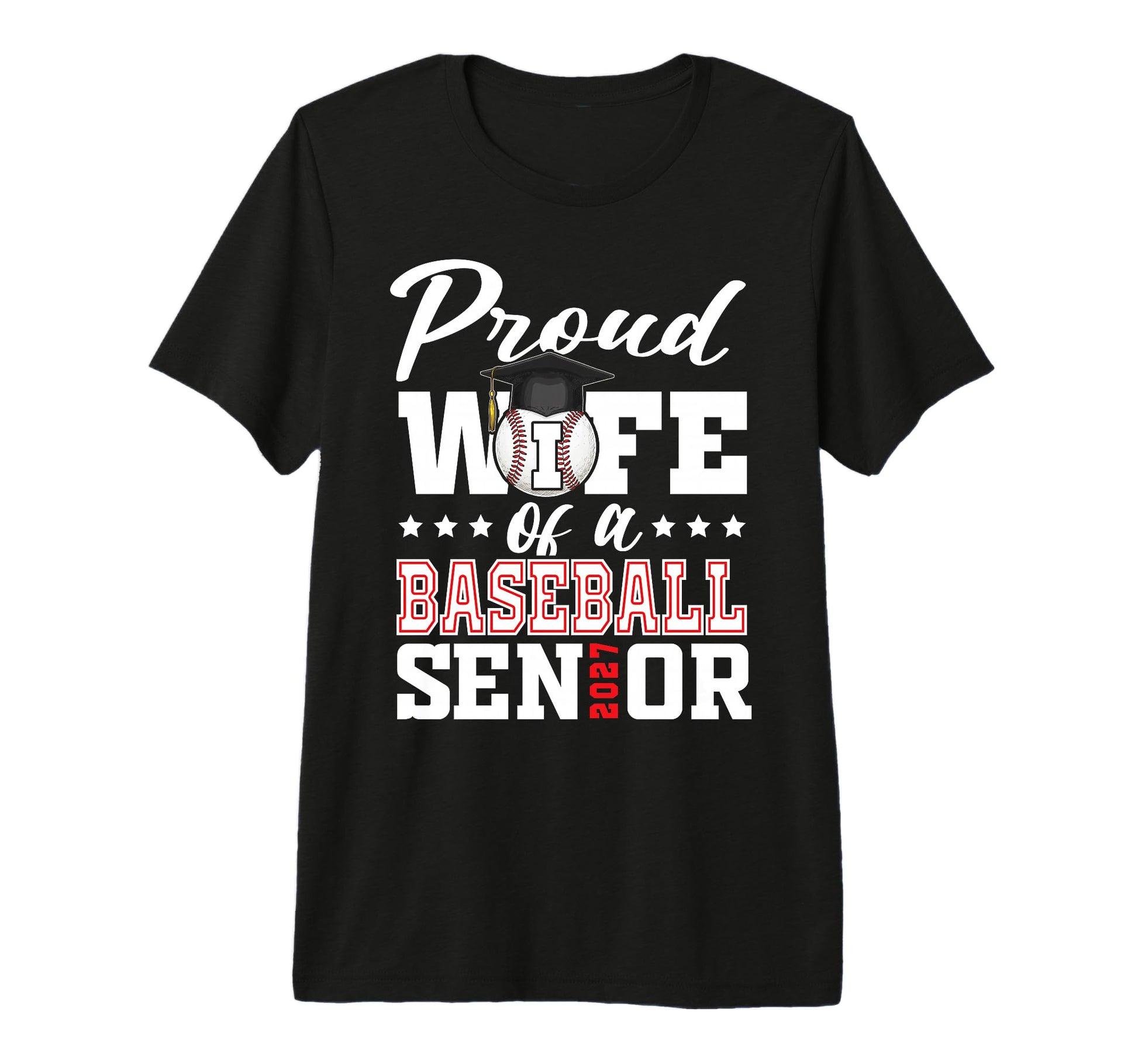 Proud Wife Baseball Senior 2027 T-Shirt - Casual Everyday Wear Men Women - T-Shirt, Sweatshirt, Hoodie