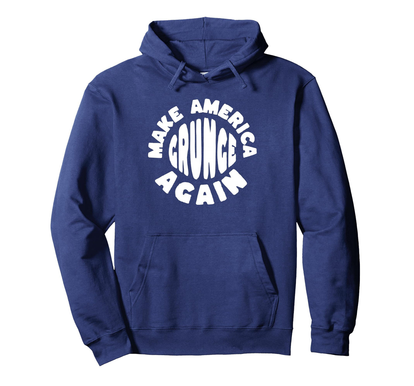 Make America Grunge Again 90S Hoodie - Casual Everyday Wear Men Women - T-Shirt, Sweatshirt, Hoodie