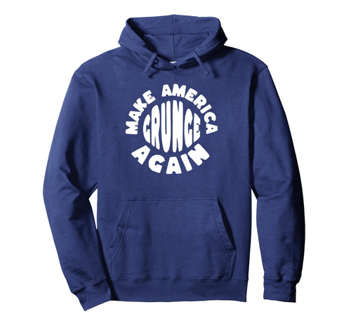 Make America Grunge Again 90S Hoodie - Casual Everyday Wear Men Women - T-Shirt, Sweatshirt, Hoodie