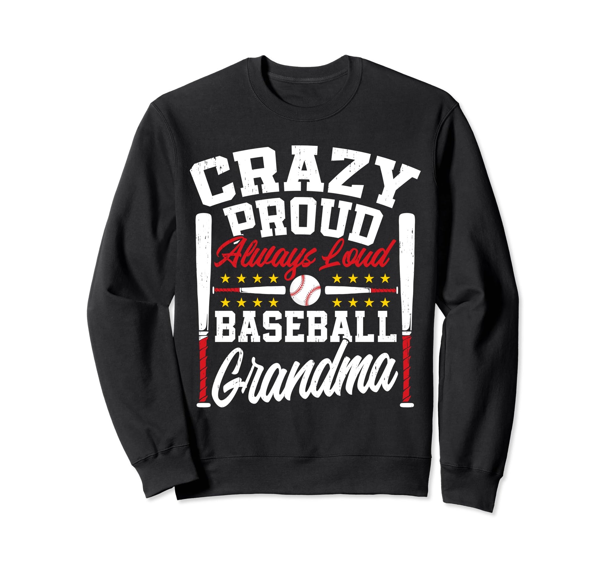Crazy Proud Always Loud Funny Sweatshirt - Unique Graphic for Adults - T-Shirt, Sweatshirt, Hoodie