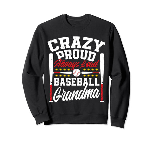 Crazy Proud Always Loud Funny Sweatshirt - Unique Graphic for Adults - T-Shirt, Sweatshirt, Hoodie