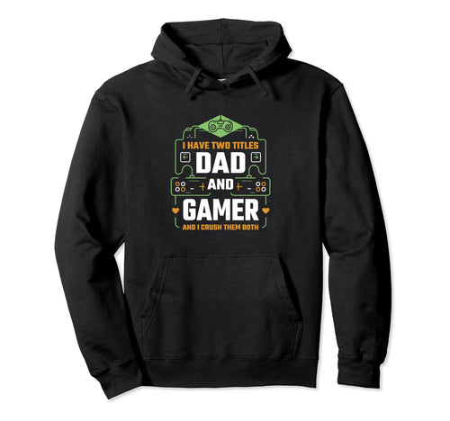 Funny Dad Gamer Fathers Day Novelty Hoodie - Streetwear Style Unisex - T-Shirt, Sweatshirt, Hoodie