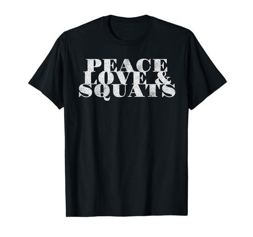 Funny Powerlifter Peace Love Squat T-Shirt - Streetwear Style for Adults - T-Shirt, Sweatshirt, Hoodie
