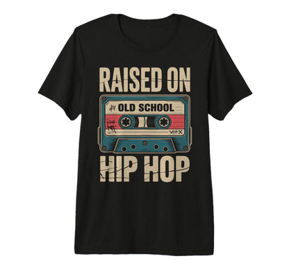 Raised Old School Hip Hop Cassette T-Shirt - Custom Art Print Unisex - T-Shirt, Sweatshirt, Hoodie
