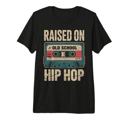 Raised Old School Hip Hop Cassette T-Shirt - Custom Art Print Unisex - T-Shirt, Sweatshirt, Hoodie