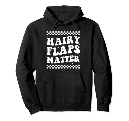 Hairy Flaps Matter Boho Inappropriate Rude Hoodie - Novelty Apparel Unisex - T-Shirt, Sweatshirt, Hoodie