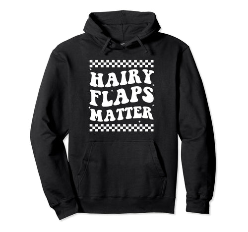 Hairy Flaps Matter Boho Inappropriate Rude Hoodie - Novelty Apparel Unisex - T-Shirt, Sweatshirt, Hoodie