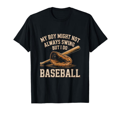My Might Not Always Swing But I Do T-Shirt - Fun Novelty Design Unisex - T-Shirt, Sweatshirt, Hoodie