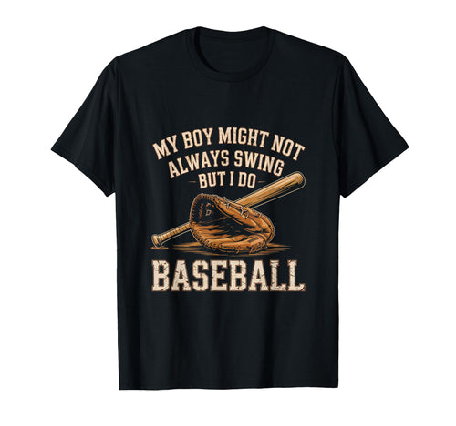 My Might Not Always Swing But I Do T-Shirt - Fun Novelty Design Unisex - T-Shirt, Sweatshirt, Hoodie