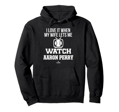 My Wife Lets Me Watch Aaron Perry Hoodie - Custom Art Print Unisex - T-Shirt, Sweatshirt, Hoodie