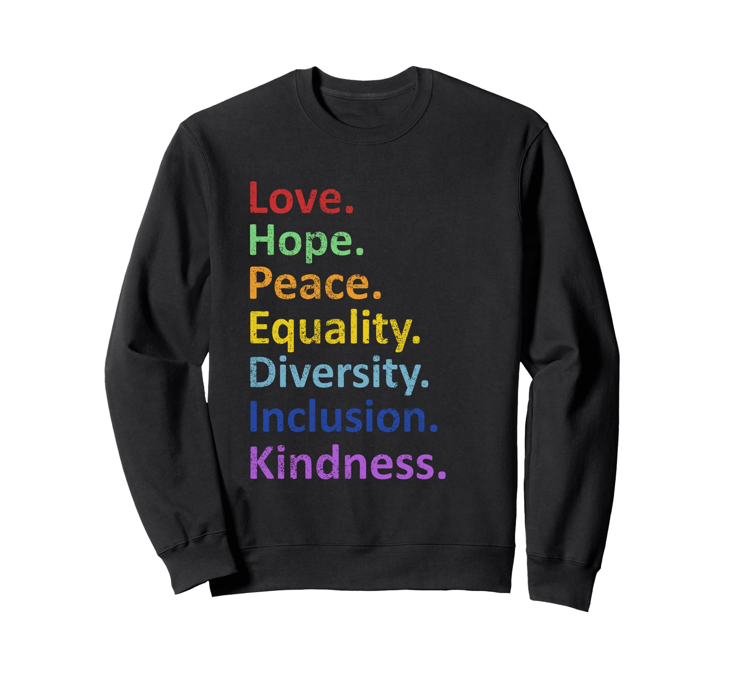 Peace Love Hope Equality Diversity Sweatshirt - Trendy Graphic for Adults - T-Shirt, Sweatshirt, Hoodie