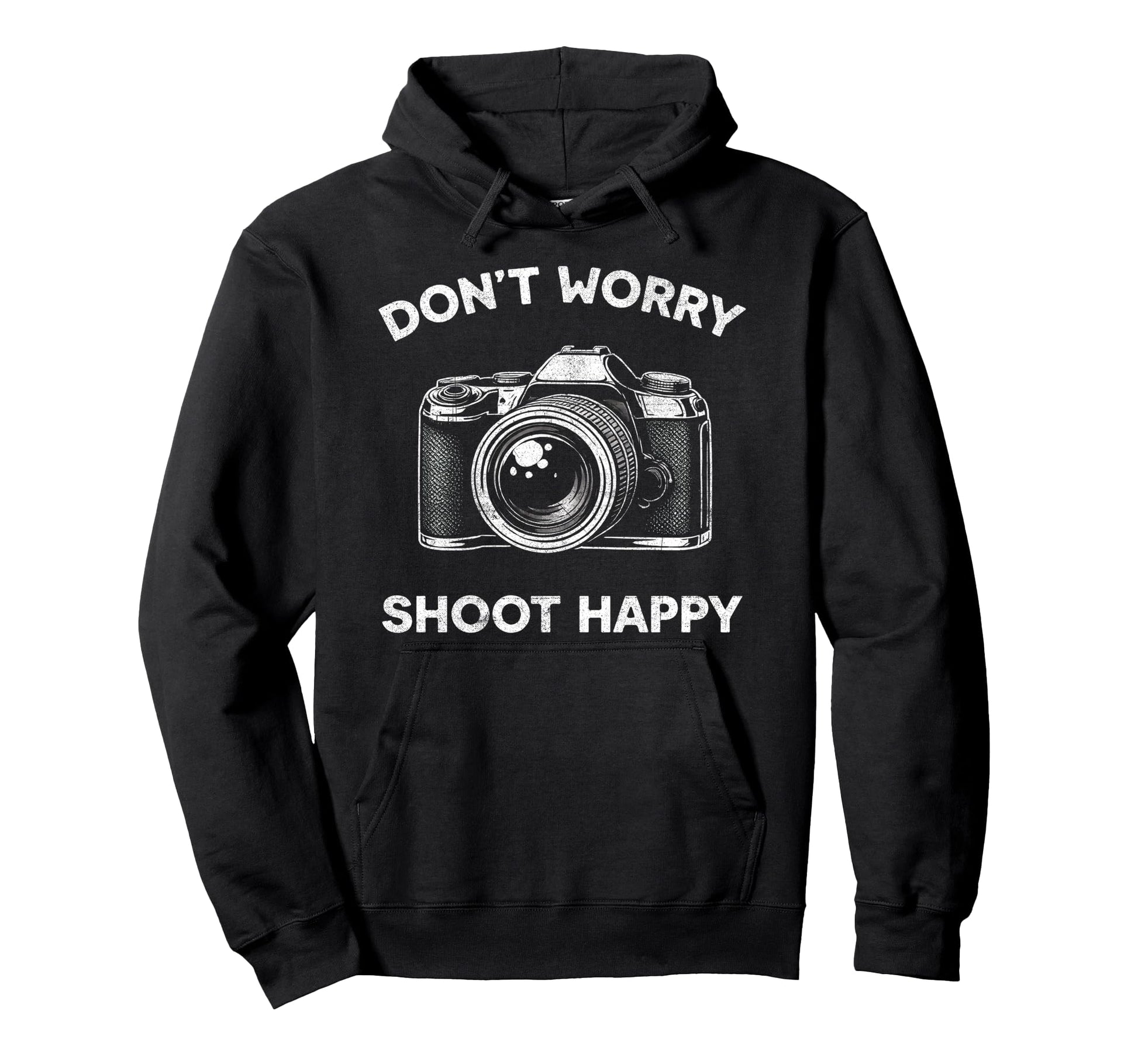 Funny Photography Dont Worry Shoot Happy Hoodie - Novelty Apparel Unisex - T-Shirt, Sweatshirt, Hoodie