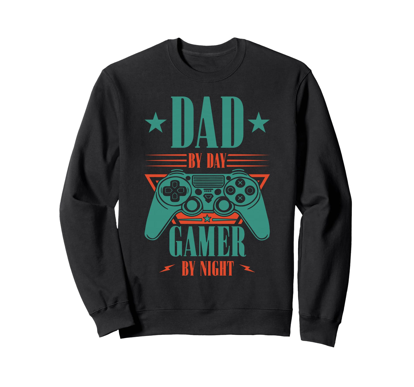 Dad Day Gamer Night Gaming Sweatshirt - Casual Everyday Wear Men Women - T-Shirt, Sweatshirt, Hoodie
