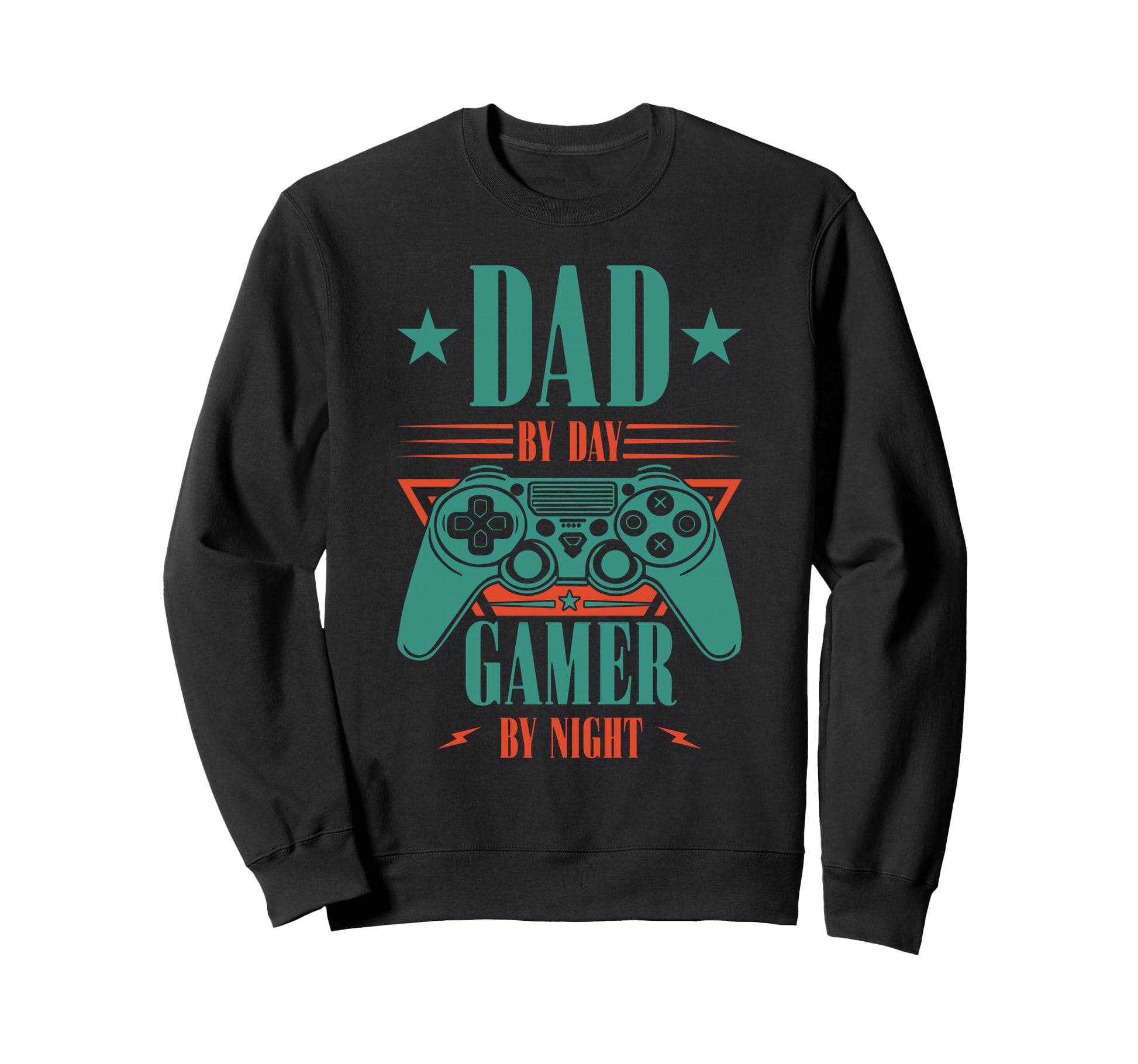 Dad Day Gamer Night Gaming Sweatshirt - Casual Everyday Wear Men Women - T-Shirt, Sweatshirt, Hoodie