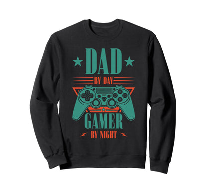 Dad Day Gamer Night Gaming Sweatshirt - Casual Everyday Wear Men Women - T-Shirt, Sweatshirt, Hoodie