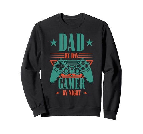 Dad Day Gamer Night Gaming Sweatshirt - Casual Everyday Wear Men Women - T-Shirt, Sweatshirt, Hoodie