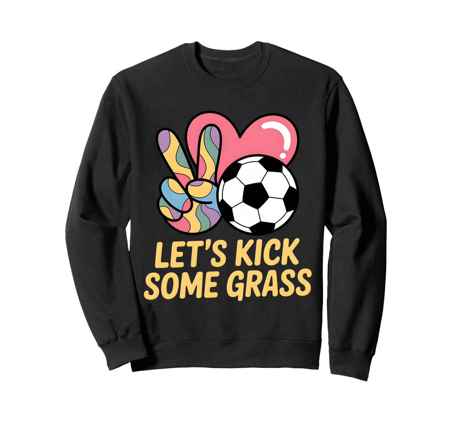 Let S Kick Some Grass Soccer Mom Sweatshirt - Trendy Graphic Men Women - T-Shirt, Sweatshirt, Hoodie