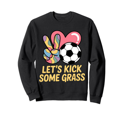 Let S Kick Some Grass Soccer Mom Sweatshirt - Trendy Graphic Men Women - T-Shirt, Sweatshirt, Hoodie