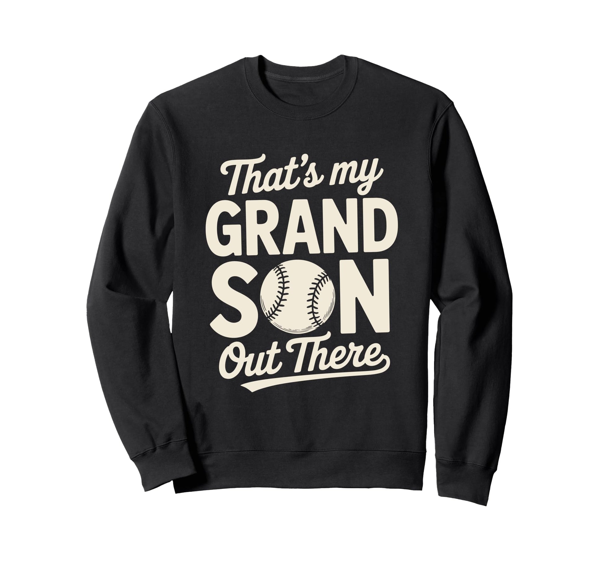 Thats My Grandson Out There Baseball Sweatshirt - Graphic Print Men Women - T-Shirt, Sweatshirt, Hoodie