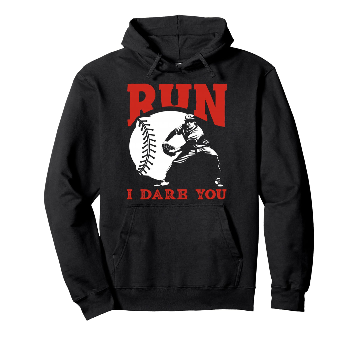 Run I Dare You Baseball Catcher Funny Hoodie - Custom Art Print Unisex - T-Shirt, Sweatshirt, Hoodie