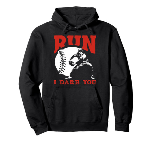 Run I Dare You Baseball Catcher Funny Hoodie - Custom Art Print Unisex - T-Shirt, Sweatshirt, Hoodie