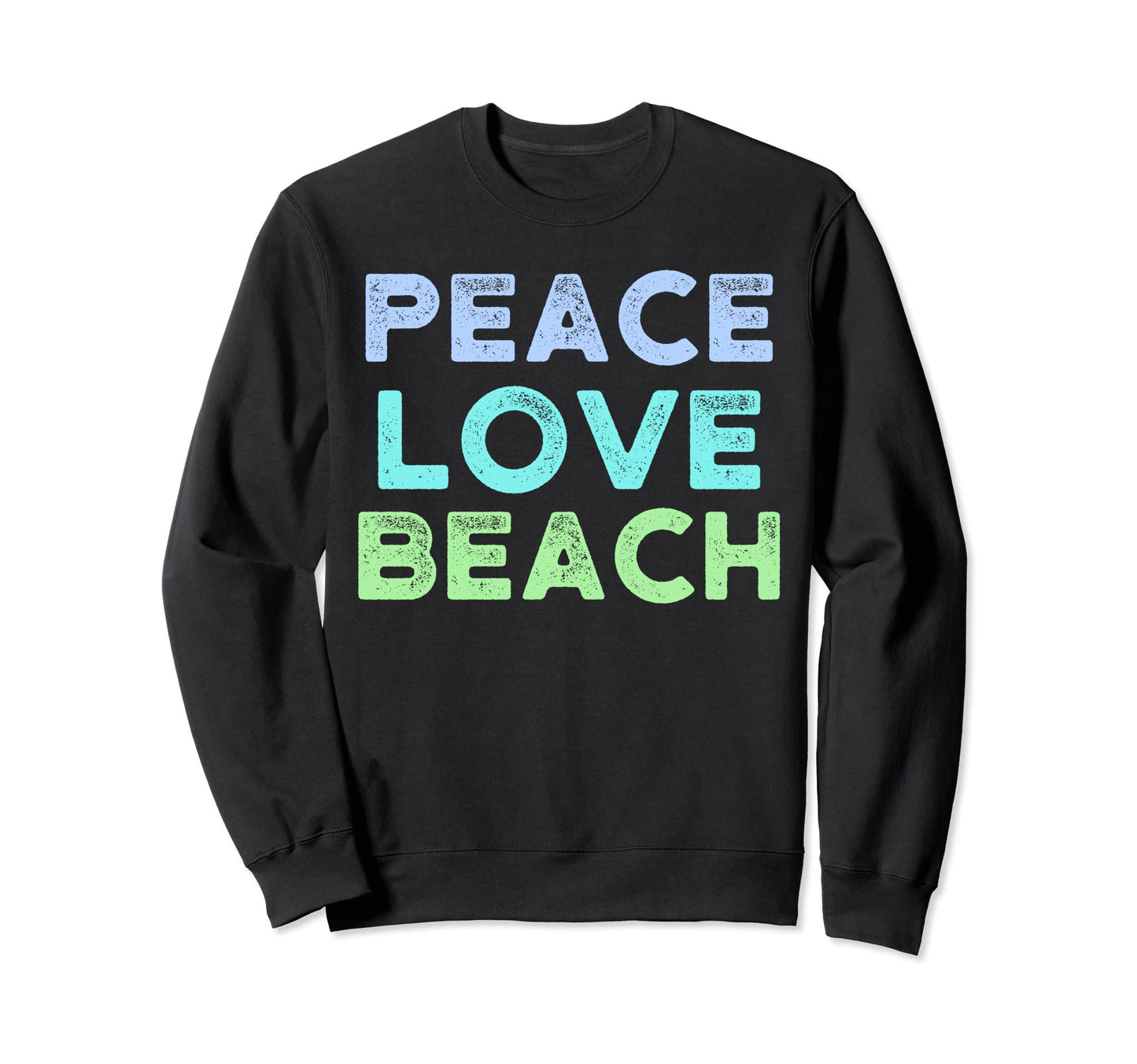 Peace Love Beach Distressed Sweatshirt - Aesthetic Graphic Men Women - T-Shirt, Sweatshirt, Hoodie