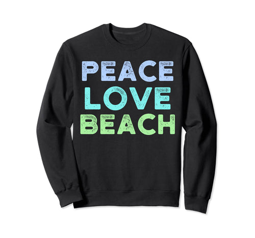 Peace Love Beach Distressed Sweatshirt - Aesthetic Graphic Men Women - T-Shirt, Sweatshirt, Hoodie
