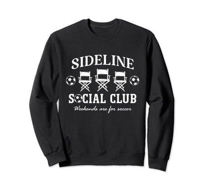 Sideline Social Club Soccer Mom Dad Sweatshirt - Trendy Graphic for Adults - T-Shirt, Sweatshirt, Hoodie