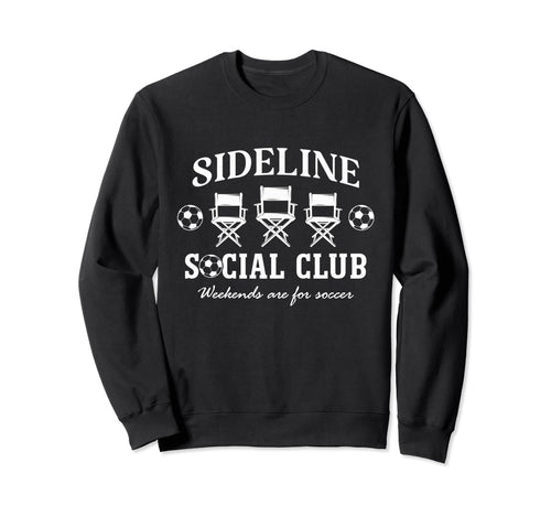 Sideline Social Club Soccer Mom Dad Sweatshirt - Trendy Graphic for Adults - T-Shirt, Sweatshirt, Hoodie