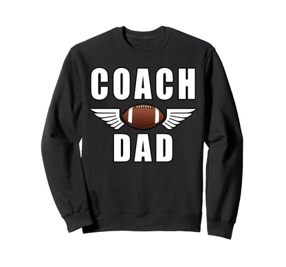 Coach Dad Game Day Football Fathers Sweatshirt - Novelty Apparel Men Women - T-Shirt, Sweatshirt, Hoodie