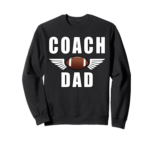 Coach Dad Game Day Football Fathers Sweatshirt - Novelty Apparel Men Women - T-Shirt, Sweatshirt, Hoodie