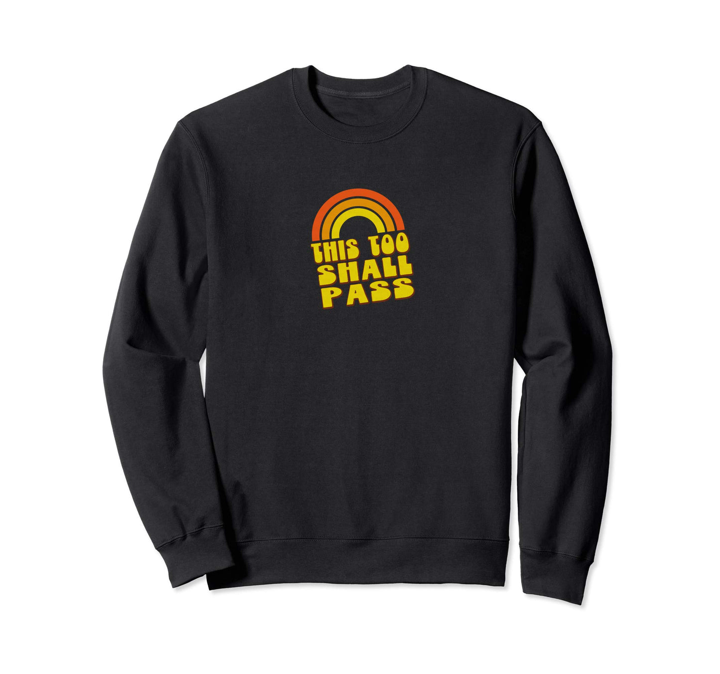 This Too Shall Pass Yellow Rainbow Sweatshirt - Aesthetic Graphic Unisex - T-Shirt, Sweatshirt, Hoodie