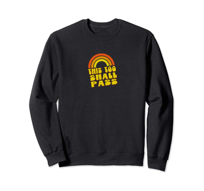 This Too Shall Pass Yellow Rainbow Sweatshirt - Aesthetic Graphic Unisex - T-Shirt, Sweatshirt, Hoodie