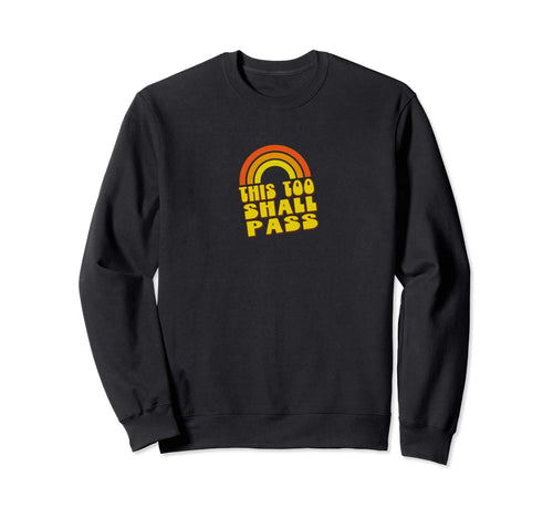 This Too Shall Pass Yellow Rainbow Sweatshirt - Aesthetic Graphic Unisex - T-Shirt, Sweatshirt, Hoodie