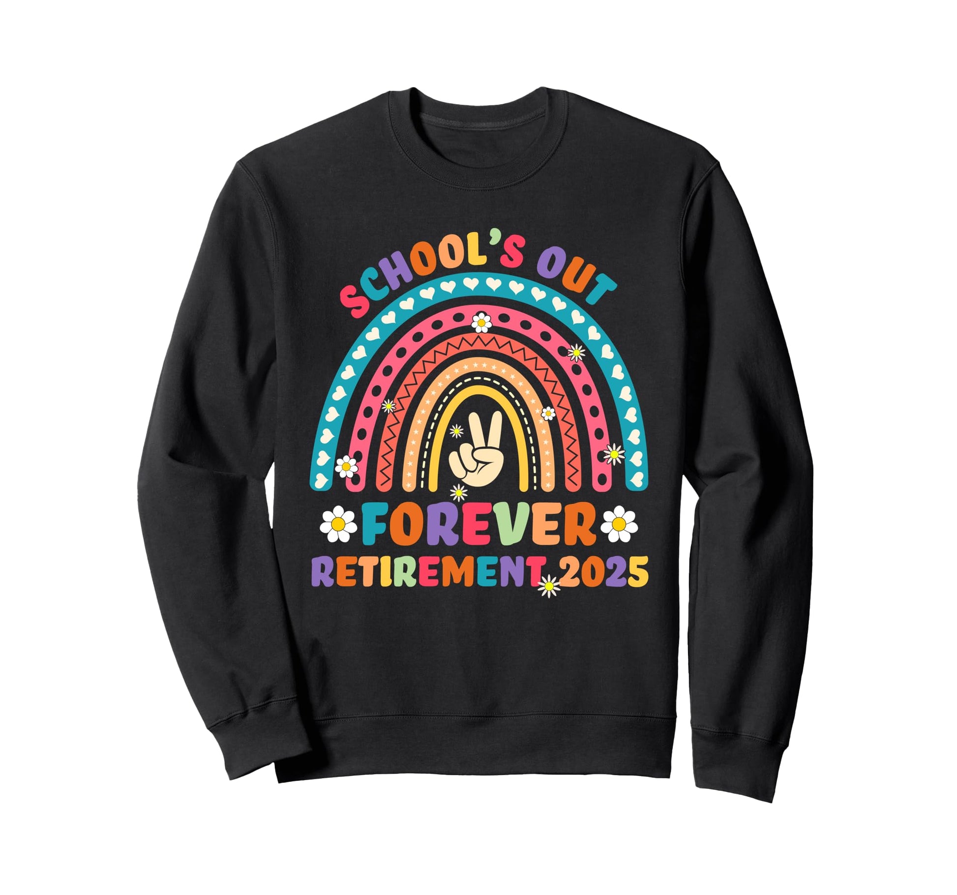 Rainbow Schools Out Forever Sweatshirt - Fun Novelty Design Unisex - T-Shirt, Sweatshirt, Hoodie