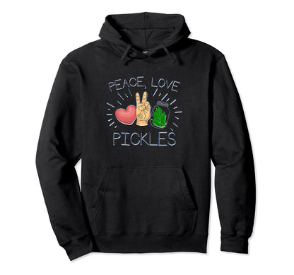 Peace Love Pickles Cucumber Pickle Dill Hoodie - Trendy Graphic for Adults - T-Shirt, Sweatshirt, Hoodie