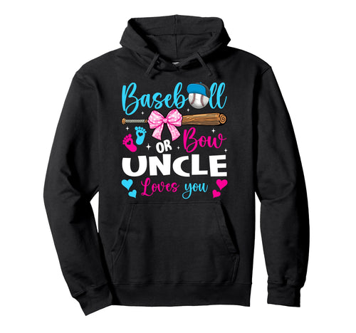 Baseball Or Bow Uncle Loves You Baseball Hoodie - Novelty Apparel Unisex - T-Shirt, Sweatshirt, Hoodie