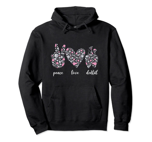 Peace Love Dental Peace Sign Heart Hoodie - Novelty Apparel Men Women - T-Shirt, Sweatshirt, Hoodie