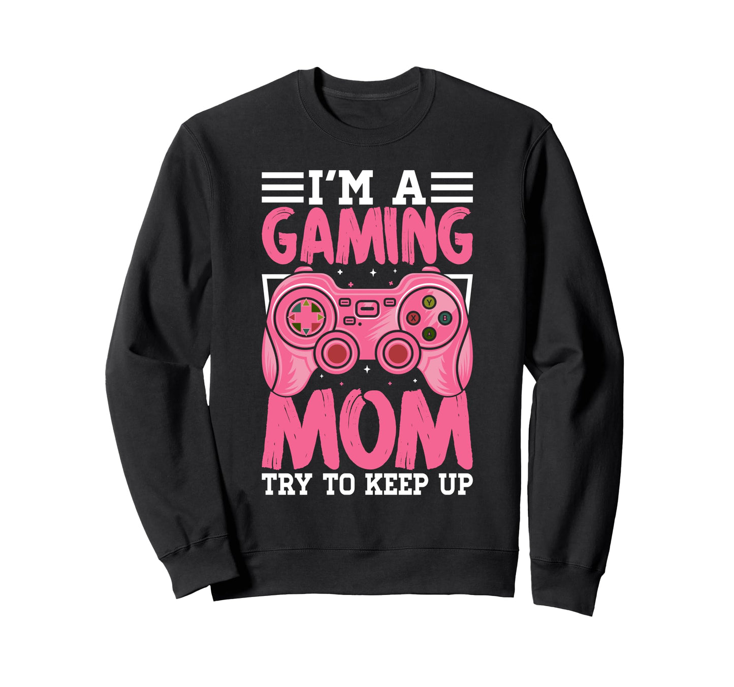 Gaming Mom Mothers Day Controller Sweatshirt - Streetwear Style Men Women - T-Shirt, Sweatshirt, Hoodie
