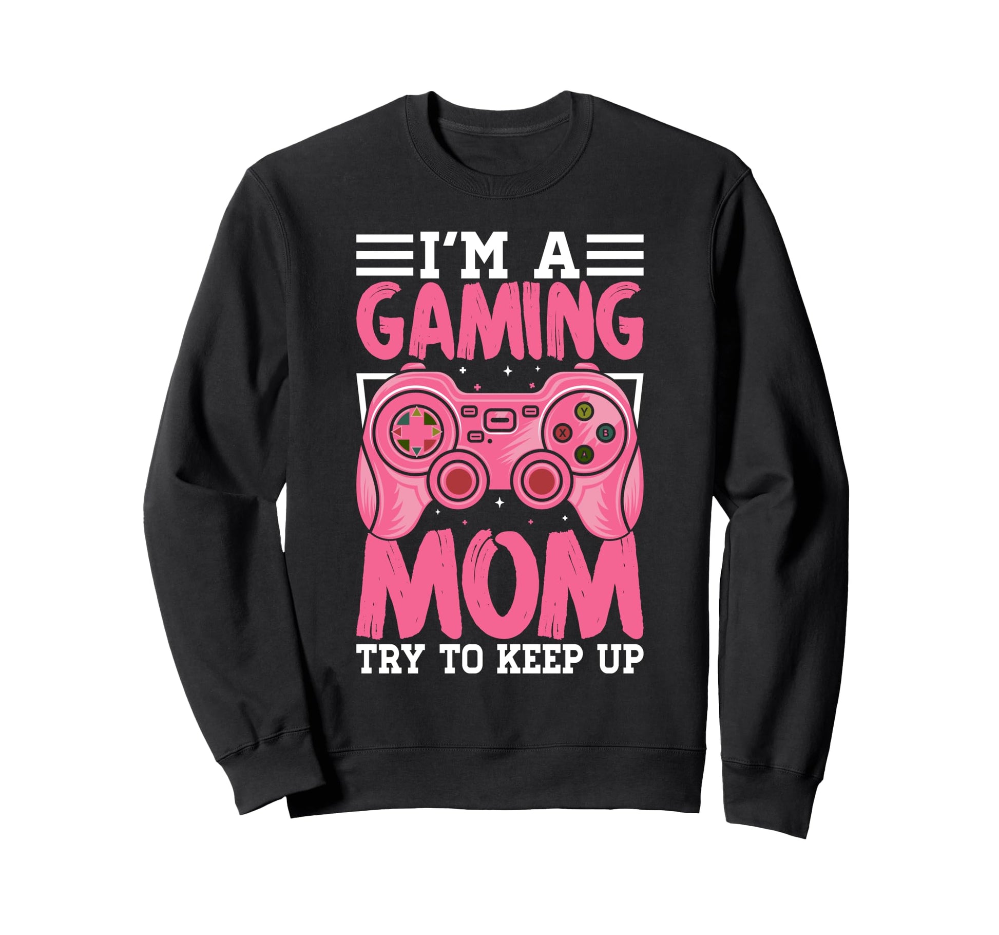 Gaming Mom Mothers Day Controller Sweatshirt - Streetwear Style Men Women - T-Shirt, Sweatshirt, Hoodie