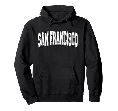 San Francisco Ca California Usa Sports Hoodie - Streetwear Style Unisex - T-Shirt, Sweatshirt, Hoodie