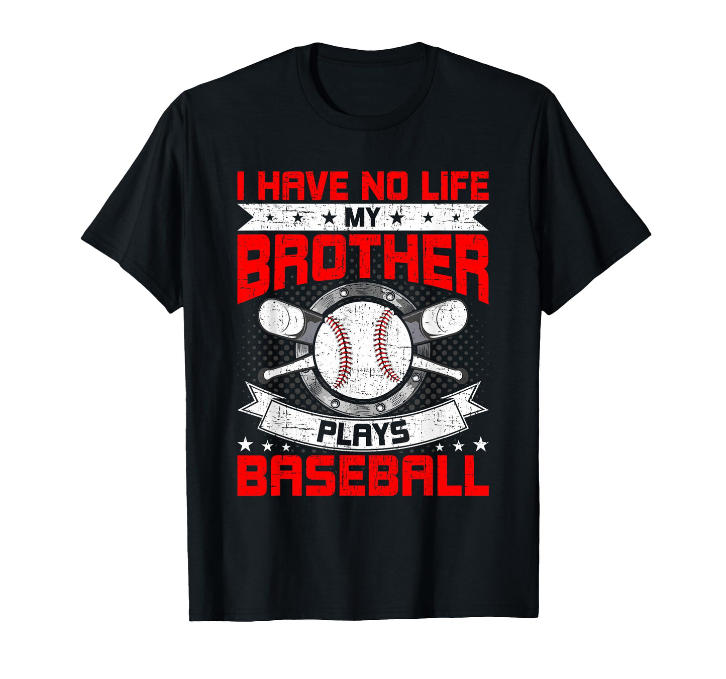I Have No Life Brother Plays Baseball T-Shirt - Streetwear Style Men Women - T-Shirt, Sweatshirt, Hoodie