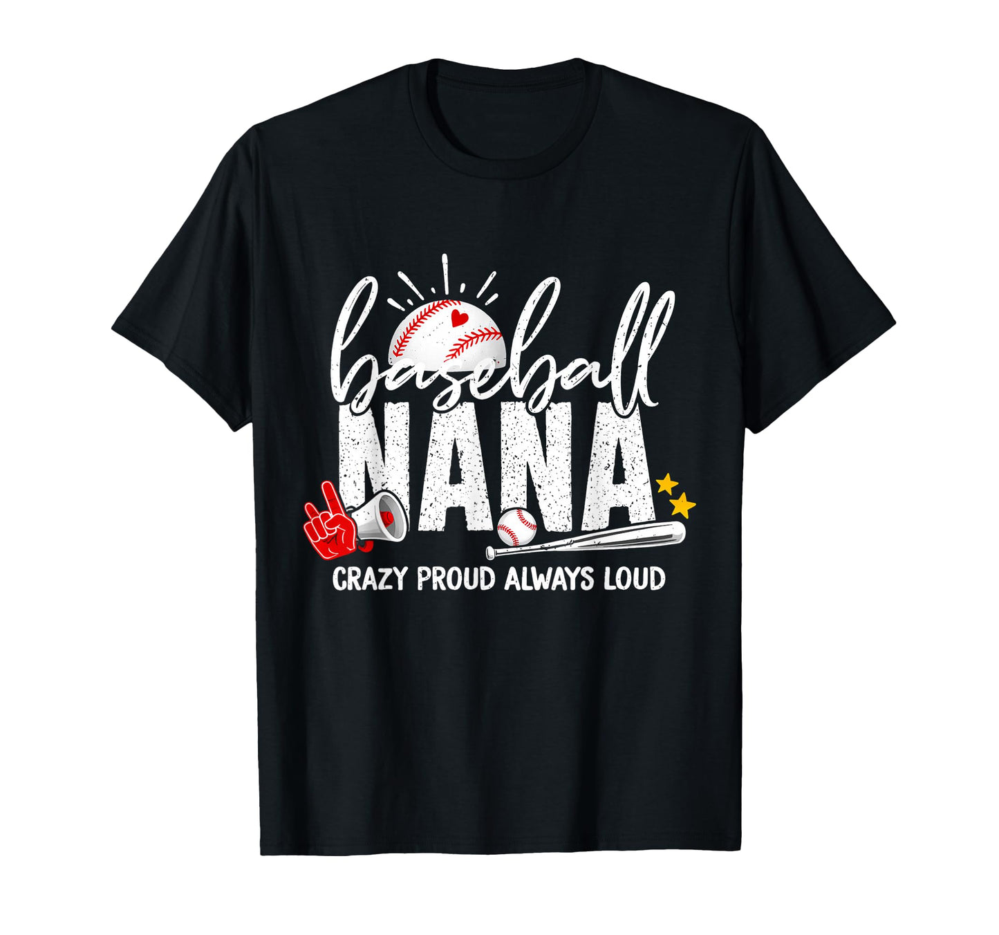 Baseball Nana Crazy Proud Always T-Shirt - Fun Novelty Design Men Women - T-Shirt, Sweatshirt, Hoodie