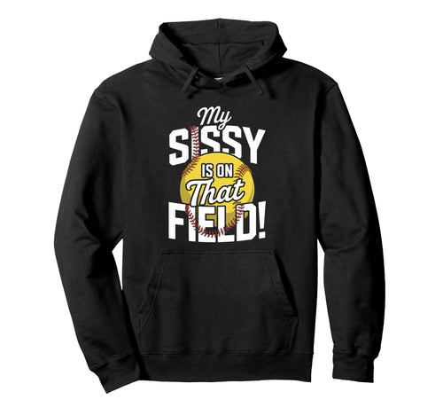 My Sissy Is That Field Funny Game Day Hoodie - Minimalist Print Unisex - T-Shirt, Sweatshirt, Hoodie