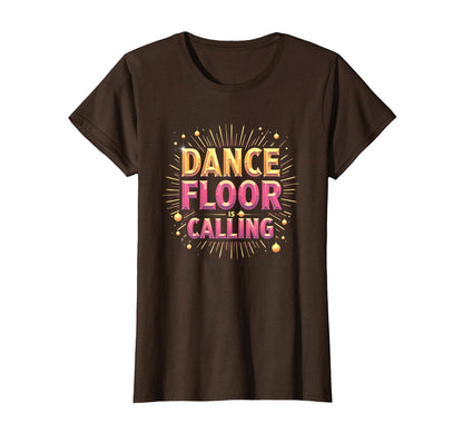 Dance Floor Is Calling Disco Fever T-Shirt - Fun Novelty Design Men Women - T-Shirt, Sweatshirt, Hoodie
