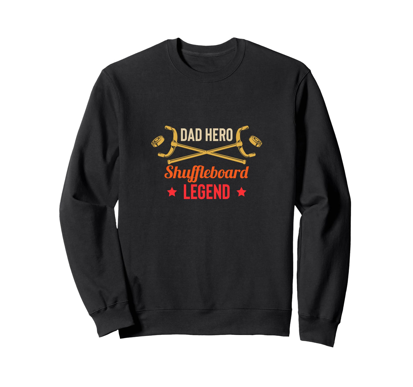 Dad Hero Shuffleboard Legend Player Sweatshirt - Aesthetic Graphic Unisex - T-Shirt, Sweatshirt, Hoodie